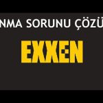 Exxen Donma Sorunu Nasıl Çözülür?