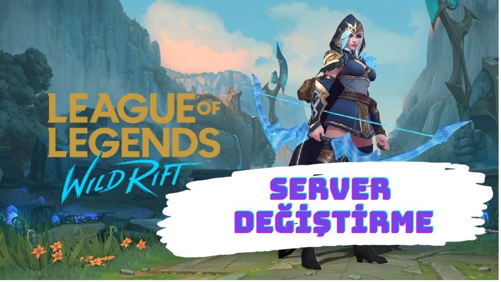 Wild Rift Server Değiştirme Nasıl Yapılır?